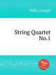 String Quartet No.1, Mills, Joseph 