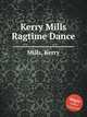 Kerry Mills Ragtime Dance, Mills, Kerry 