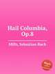 Hail Columbia, Op.8, Mills, Sebastian Bach 