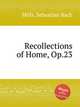Recollections of Home, Op.23, Mills, Sebastian Bach 