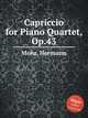 Capriccio for Piano Quartet, Op.43, Mohr, Hermann 