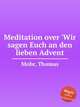 Meditation over `Wir sagen Euch an den lieben Advent, Mohr, Thomas 