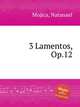3 Lamentos, Op.12, Mojica, Natanael 