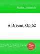 A Dream, Op.62, Molbe, Heinrich 