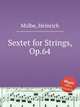 Sextet for Strings, Op.64, Molbe, Heinrich 