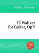 12 Waltzes for Guitar, Op.9, Molino, Francesco 