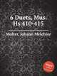 6 Duets, Mus. Hs.410-415, Molter, Johann Melchior 