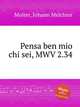 Pensa ben mio chi sei, MWV 2.34, Molter, Johann Melchior 