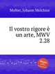 Il vostro rigore un arte, MWV 2.28, Molter, Johann Melchior 