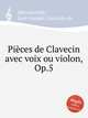 Pices de Clavecin avec voix ou violon, Op.5, 