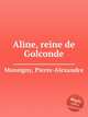 Aline, reine de Golconde, Monsigny, Pierre-Alexandre 