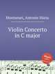 Violin Concerto in C major, Montanari, Antonio Maria 