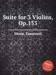 Suite for 3 Violins, Op.133, 