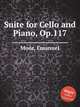 Suite for Cello and Piano, Op.117, 