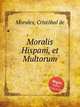 Moralis Hispani, et Multorum, 
