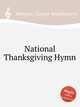 National Thanksgiving Hymn, Morgan, George Washbourne 