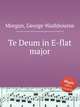 Te Deum in E-flat major, Morgan, George Washbourne 