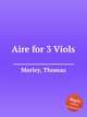 Aire for 3 Viols, Morley, Thomas 