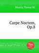 Carpe Noctem, Op.8, Morris, Trevor M. 