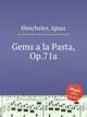 Gems a la Pasta, Op.71a, Moscheles, Ignaz 