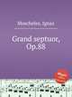 Grand septuor, Op.88, Moscheles, Ignaz 
