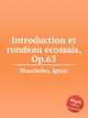 Introduction et rondeau ecossais, Op.63, Moscheles, Ignaz 
