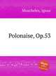 Polonaise, Op.53, Moscheles, Ignaz 