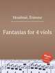 Fantasias for 4 viols, 