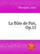 La flte de Pan, Op.15, Mouquet, Jules 
