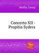 Concerto XII - Propitia Sydera, Muffat, Georg 