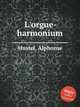 L`orgue-harmonium, Mustel, Alphonse 