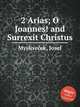 2 Arias; O Joannes! and Surrexit Christus, 