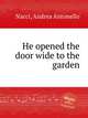 He opened the door wide to the garden, Nacci, Andrea Antonello 
