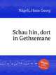 Schau hin, dort in Gethsemane, 