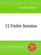 12 Violin Sonatas, Nardini, Pietro 