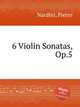 6 Violin Sonatas, Op.5, Nardini, Pietro 
