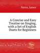 A Concise and Easy Treatise on Singing, with a Set of English Duets for Beginners, Nares, James 