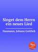 Singet dem Herrn ein neues Lied, Naumann, Johann Gottlieb 