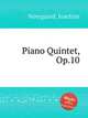 Piano Quintet, Op.10, Neergaard, Joachim 