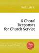 8 Choral Responses for Church Service, Neff, Lyle K. 