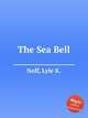 The Sea Bell, Neff, Lyle K. 