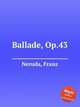 Ballade, Op.43, Neruda, Franz 