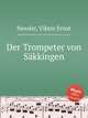 Der Trompeter von Skkingen, Nessler, Viktor Ernst 
