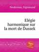 Elgie harmonique sur la mort de Dussek, Neukomm, Sigismund 