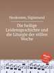 Die heilige Leidensgeschichte und die Liturgie der stillen Woche, Neukomm, Sigismund 