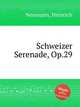 Schweizer Serenade, Op.29, Neumann, Heinrich 