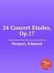 24 Concert Etudes, Op.17, Neupert, Edmund 