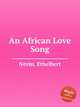 An African Love Song, Nevin, Ethelbert 