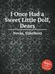 I Once Had a Sweet Little Doll, Dears, Nevin, Ethelbert 