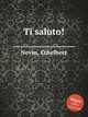 Ti saluto!, Nevin, Ethelbert 